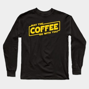 May the Coffee Long Sleeve T-Shirt